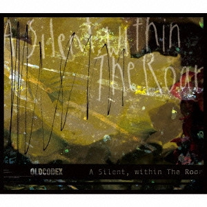 OLDCODEX / オルドコデックス / "A Silent,within The Roar" / "A SILENT, WITHIN THE ROAR"