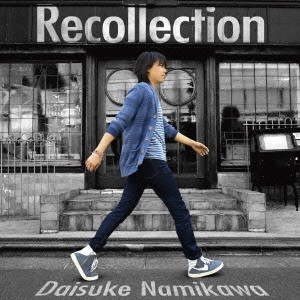 DAISUKE NAMIKAWA / 浪川大輔 / Recollection / RECOLLECTION