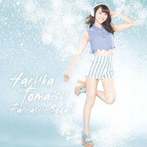 HARUKA TOMATSU / 戸松遥 / Fantastic Soda!! / FANTASTIC SODA!!