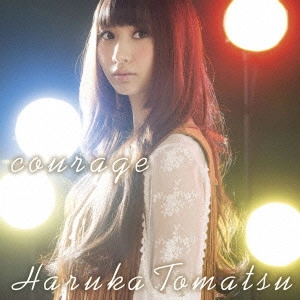 HARUKA TOMATSU / 戸松遥 / courage / COURAGE