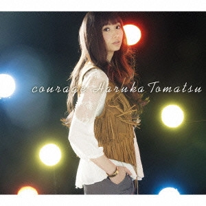 HARUKA TOMATSU / 戸松遥 / courage / COURAGE