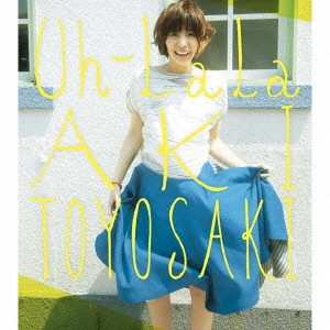 AKI TOYOSAKI / 豊崎愛生 / Uh-LaLa