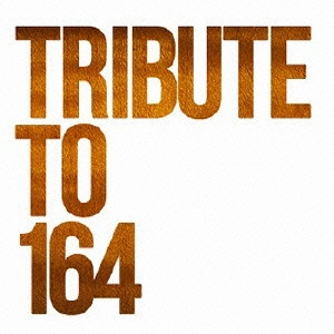 (ANIMATION MUSIC) / (アニメーション音楽) / TRIBUTE TO 164
