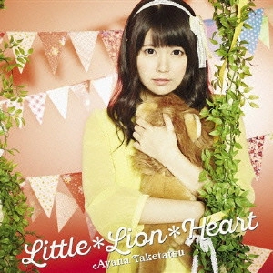 TAKETATSU AYANA / 竹達彩奈 / Little*Lion*Heart