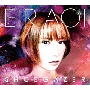 EIR AOI / 藍井エイル / シューゲイザー / SHOEGAZER