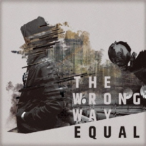 Equal           / The wrong way(初