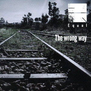 Equal           / The wrong way
