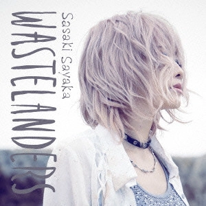 SAYAKA SASAKI / 佐咲紗花 / WASTELANDERS