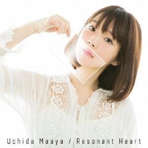 MAAYA UCHIDA / 内田真礼 / Resonant Heart