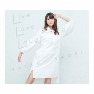 SAORI HAYAMI / 早見沙織 / Live Love Laugh