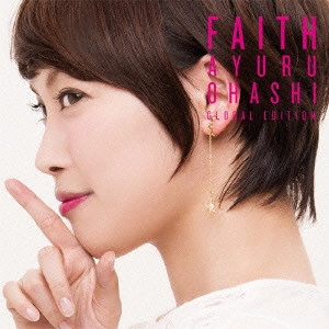 OHASHI AYURU / 大橋歩夕 / FAITH GLOBAL EDITION