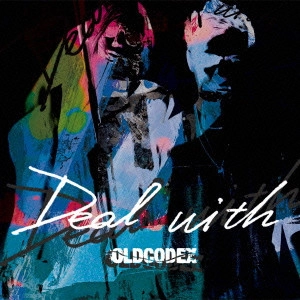 OLDCODEX / オルドコデックス / Deal with