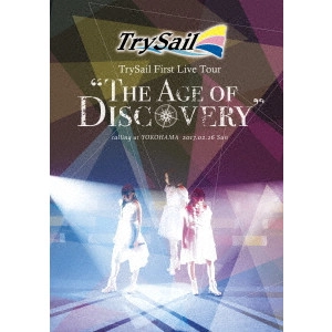 TrySail / TrySail First Live Tour “The Age of Discovery”
