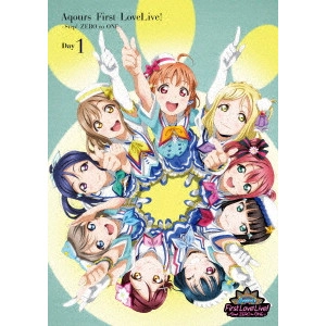 Aqours / ラブライブ!サンシャイン!! Aqours First LoveLive! -Step! ZERO to ONE- Day1
