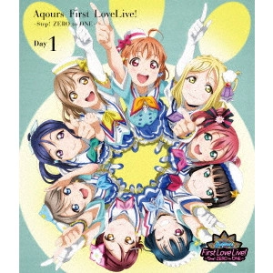 Aqours / ラブライブ!サンシャイン!! Aqours First LoveLive! -Step! ZERO to ONE- Day1