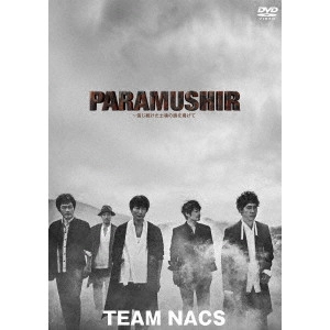 TEAM NACS / PARAMUSHIR~信じ続けた士魂の旗を掲げて