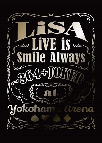 LiSA / LiVE is Smile Always ~364+JOKER~ at YOKOHAMA ARENA