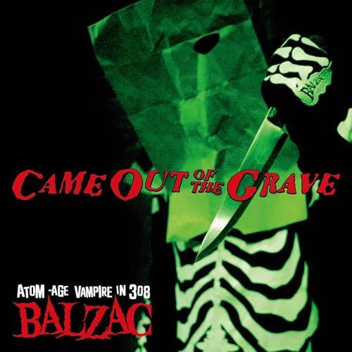 CAME OUT OF THE GRAVE -20th Anniversary Compilation-/BALZAC /最新リミックスu0026リマスターをもって生まれ変わった、キャリア6枚目の名盤フルアルバム｜PUNK｜ディスクユニオン・オンラインショップ｜diskunion.net
